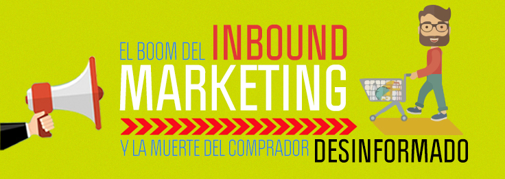 El boom del inbound marketing y la muerte del comprador desinformado