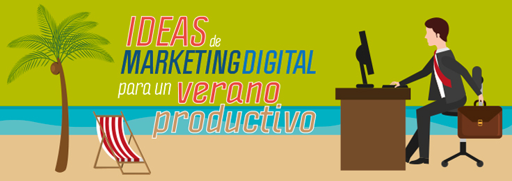 7 Ideas de Marketing Digital para un Verano Productivo