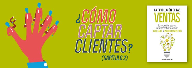 Cómo captar clientes | Capítulo 2 del libro "La revolución de las ventas"