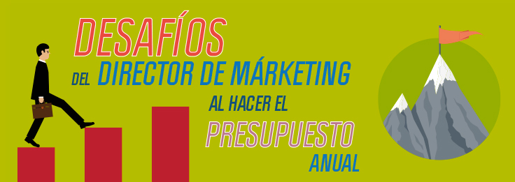 Desafios del Director de Marketing al hacer el presupuesto anual